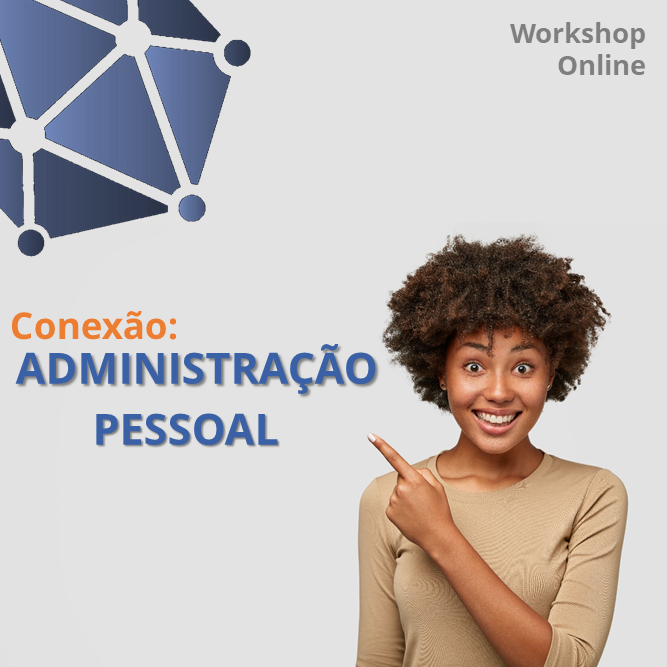 Workshop | Conexão: Administração Pessoal